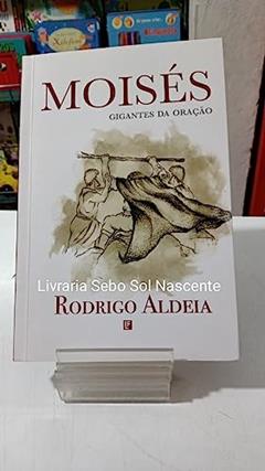 Moises - Ressurgimento Da Oracao (O), do autor Rodrigo Aldeia