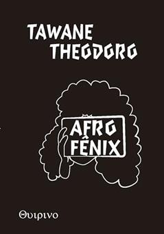 Afrofênix: A fúria negra ressurge, do autor Tawane Theodoro