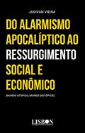 Ler Do alarmismo apocalíptico ao ressurgimento social e econômico: (mundo utópico, mundo distópico), do autor Judivan Vieira Ler Do alarmismo apocalíptico ao ressurgimento social e econômico: (mundo utópico, mundo distópico), do autor Judivan Vieira