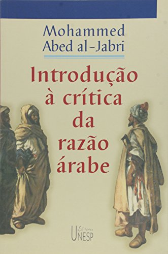 Ler Introdução à crítica da razão árabe, do autor Mohammed Abed Al-Jabri Ler Introdução à crítica da razão árabe, do autor Mohammed Abed Al-Jabri