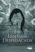 Ler Fantasia despedaçada, do autor Ana Ferrarezzi