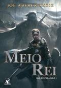 Ler Meio Rei (Mar despedaçado - Livro 1), do autor Joe Abercrombie