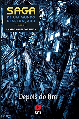 Ler Saga de Um Mundo Despedaçado. Depois do Fim, do autor Ricardo Maciel dos Anjos