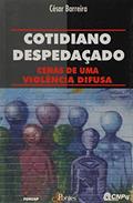 Ler Cotidiano Despedaçado. Cenas de Uma Violência Difusa, do autor César Barreira