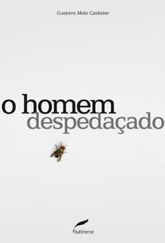 O homem despedaçado, do autor Gustavo Melo Czekster