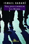 Ler Vida, jogo e morte de Lul Mazrek, do autor Ismail Kadaré Ler Vida, jogo e morte de Lul Mazrek, do autor Ismail Kadaré