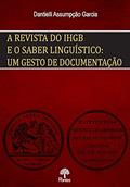 Ler A Revista do Ihgb e o Saber Linguístico, do autor Dantielli Assumpção Garcia
