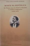 Ler Morte na república: os últimos anos de Pinheiro Machado e a polí, do autor Vera Lúcia Bogéa Borges Ler Morte na república: os últimos anos de Pinheiro Machado e a polí, do autor Vera Lúcia Bogéa Borges
