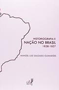 Ler Historiografia e Nação no Brasil, do autor Manoel Luiz Salgado Guimarães