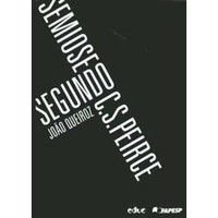 Semiose Segundo C. S. Peirce, do autor João Queiroz