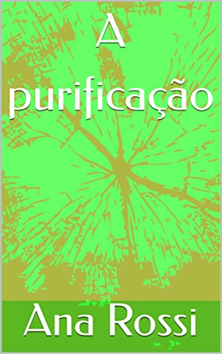 Ler A purificação, do autor Ana Rossi Ler A purificação, do autor Ana Rossi