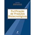 Ler Purificação de produtos biotecnológicos, do autor Beatriz Vahan Kilikian