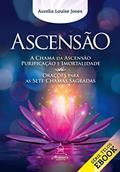 Ler ASCENSÃO: A Chama da Ascensão, purificação e imortalidade - Orações para as Sete Chamas Sagradas, do autor Aurelia Louise Jones Ler ASCENSÃO: A Chama da Ascensão, purificação e imortalidade - Orações para as Sete Chamas Sagradas, do autor Aurelia Louise Jones