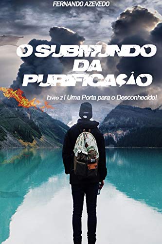 Ler O SUBMUNDO DA PURIFICAÇÃO (Uma Porta para o Desconhecido Livro 2), do autor Fernando Azevedo