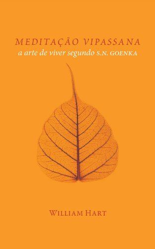 Ler MEDITAÇÃO VIPASSANA: A arte de viver segundo S.N. Goenka, do autor William Hart Ler MEDITAÇÃO VIPASSANA: A arte de viver segundo S.N. Goenka, do autor William Hart