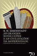 Ler As Grandes Revoluções e as Civilizações da Modernidade, do autor S. N. Eisenstadt Ler As Grandes Revoluções e as Civilizações da Modernidade, do autor S. N. Eisenstadt
