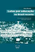 Ler Lutas por educação no Brasil recente: o movimento docente da educação superior, do autor Kênia Miranda Ler Lutas por educação no Brasil recente: o movimento docente da educação superior, do autor Kênia Miranda