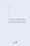 Ler A rota antiga dos homens perversos (Estudos antropológicos), do autor René Girard Ler A rota antiga dos homens perversos (Estudos antropológicos), do autor René Girard