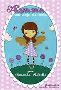 Ler Ayana. Um Anjo na Terra, do autor Amanda Rabello Ler Ayana. Um Anjo na Terra, do autor Amanda Rabello