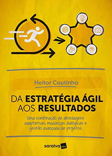 Ler Da estratégia ágil aos resultados: Uma combinação de abordagens adaptativas, mudanças dialógicas e gestão avançada de projetos, do autor Heitor Coutinho Ler Da estratégia ágil aos resultados: Uma combinação de abordagens adaptativas, mudanças dialógicas e gestão avançada de projetos, do autor Heitor Coutinho