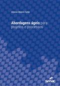 Ler Abordagens ágeis para projetos e processos (Série Universitária), do autor Alonso Mazini Soler