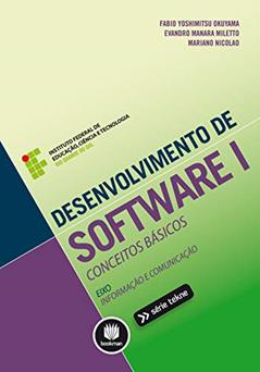Desenvolvimento de Software I: Conceitos Básicos, do autor Fabio Yoshimitsu Okuyama; Evandro Manara Miletto; Mariano Nicolao