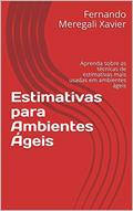 Ler Estimativas para Ambientes Ágeis: Aprenda sobre as técnicas de estimativas mais usadas em ambientes ágeis, do autor Fernando Meregali Xavier