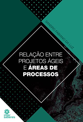 Ler Relação entre projetos ágeis e área de processos, do autor Sandro Fabiano da Luz Ler Relação entre projetos ágeis e área de processos, do autor Sandro Fabiano da Luz