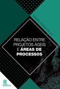 Ler Relação entre projetos ágeis e área de processos, do autor Sandro Fabiano da Luz Ler Relação entre projetos ágeis e área de processos, do autor Sandro Fabiano da Luz