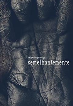 Semelhantemente, do autor Felipe Arriaga Carriço