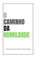 Ler O Caminho da Humildade, do autor Donvan Odhiambo