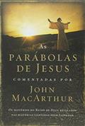 Ler As parábolas de Jesus comentadas por John Macarthur: Os mistérios do Reino de Deus revelados nas histórias contadas pelo Salvador, do autor John Macarthur