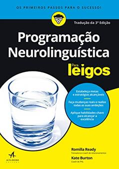 Programação Neurolinguística Para Leigos: Tradução 3ª edição, do autor Kate Burton; Romilla Ready