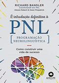 Ler A Introdução Definitiva à PNL: Como construir uma vida de sucesso, do autor Richard Bandler; Alessio Roberti; Owen Fitzpatrick Ler A Introdução Definitiva à PNL: Como construir uma vida de sucesso, do autor Richard Bandler; Alessio Roberti; Owen Fitzpatrick