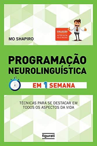 Ler Programação Neurolinguística em uma semana (Coleção Aprenda você mesmo), do autor Mo Shapiro Ler Programação Neurolinguística em uma semana (Coleção Aprenda você mesmo), do autor Mo Shapiro