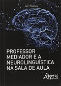 Ler Professor mediador e a neurolinguística na sala de aula, do autor Jair Passos Ler Professor mediador e a neurolinguística na sala de aula, do autor Jair Passos