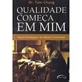 Ler Qualidade Começa Em Mim - Manual Neurolingüístico De Liderança E Comunicação, do autor Dr. Tom Chung Ler Qualidade Começa Em Mim - Manual Neurolingüístico De Liderança E Comunicação, do autor Dr. Tom Chung