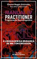 Ler Manual IV Practitioner em Programação Neurolinguística: A Linguagem da Mudança de Milton Erickson (Formação PNL Livro 4), do autor Charton Baggio Scheneider Ler Manual IV Practitioner em Programação Neurolinguística: A Linguagem da Mudança de Milton Erickson (Formação PNL Livro 4), do autor Charton Baggio Scheneider