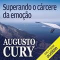 Ler Superando o cárcere da emoção, do autor Augusto Cury Ler Superando o cárcere da emoção, do autor Augusto Cury