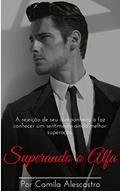 Ler Superando o Alfa, do autor Camila Alescastro