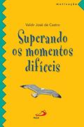 Ler Superando os Momentos Difíceis, do autor Valdir José de Castro