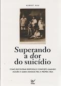 Ler Superando a dor do Suicídio, do autor Albert Hsu Ler Superando a dor do Suicídio, do autor Albert Hsu