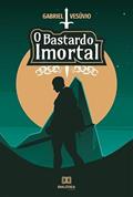 Ler O Bastardo Imortal, do autor Gabriel Vesúvio