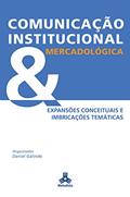 Ler Comunicação Institucional Mercadológica: Expansões conceituais e imbricações temáticas, do autor Daniel Galindo