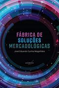 Ler Fábrica de soluções mercadológicas, do autor José Eduardo Cunha Magalhães Ler Fábrica de soluções mercadológicas, do autor José Eduardo Cunha Magalhães