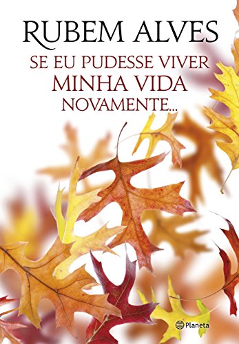 Ler Se eu pudesse viver minha vida novamente, do autor Rubem Alves