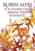 Ler Se eu pudesse viver minha vida novamente, do autor Rubem Alves Ler Se eu pudesse viver minha vida novamente, do autor Rubem Alves