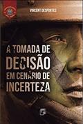 Ler A Tomada de Decisão em Cenário de Incerteza, do autor Vicent Desportes
