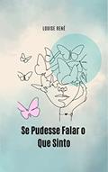 Ler Se Pudesse Falar o Que Sinto, do autor Louise René