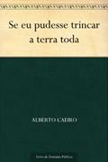 Ler Se eu pudesse trincar a terra toda, do autor Alberto Caeiro Ler Se eu pudesse trincar a terra toda, do autor Alberto Caeiro